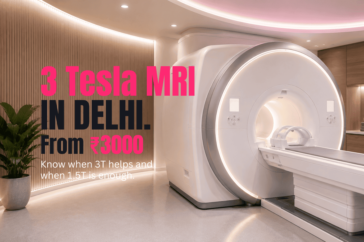 3 Tesla MRI Cost in Delhi 2026 — When Do …